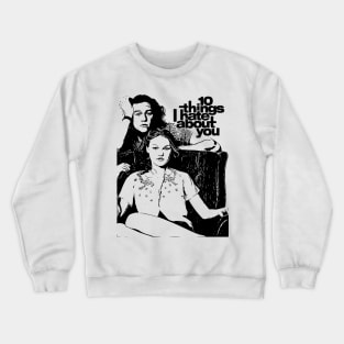 10 Things I Hate About You Crewneck Sweatshirt